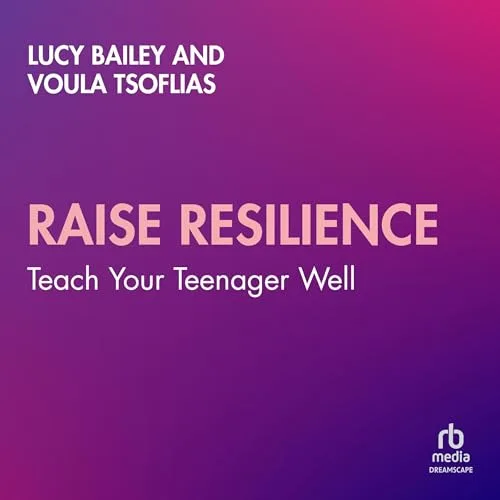 Raise Resilience By Lucy Bailey, Voula Tsoflias